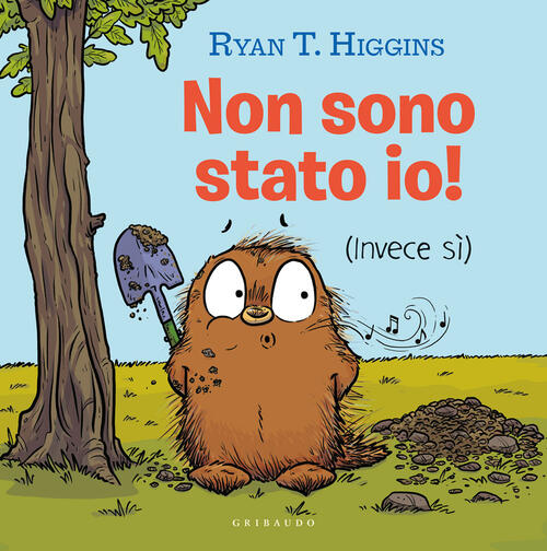 Non Sono Stato Io! (Invece Si). Ediz. A Colori Ryan T. Higgins Gribaudo 2023