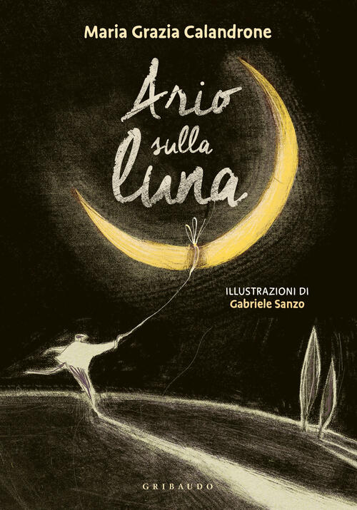 Ario Prende La Luna Maria Grazia Calandrone Gribaudo 2024