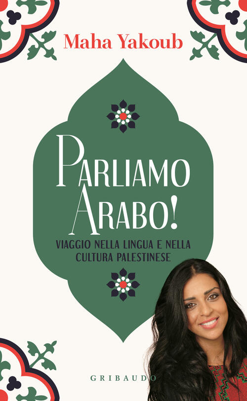 Parliamo Arabo! Viaggio Nella Lingua E Nella Cultura Palestinese Maha Yakoub G
