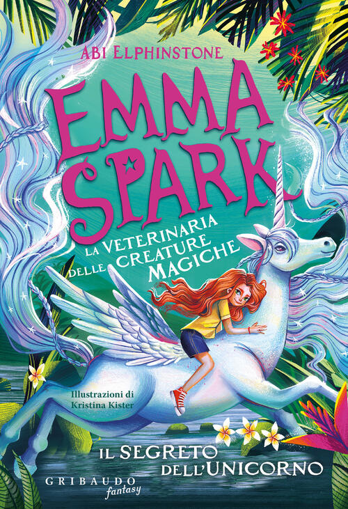 Il Segreto Dell'unicorno. Emma Spark. La Veterinaria Delle Creature Magiche Ab