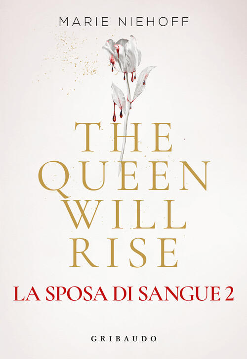 The Queen Will Rise. La Sposa Di Sangue. Vol. 2 Marie Niehoff Gribaudo 2025
