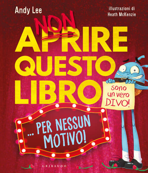 Non Aprire Questo Libro... Per Nessun Motivo! Andy Lee Gribaudo 2025