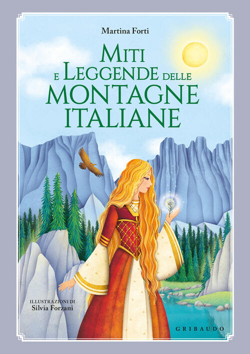 Miti E Leggende Delle Montagne Italiane Martina Forti Gribaudo 2025