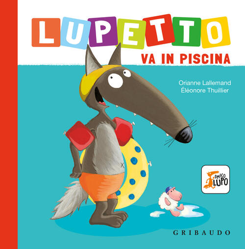 Lupetto Va In Piscina. Amico Lupo Orianne Lallemand Gribaudo 2026