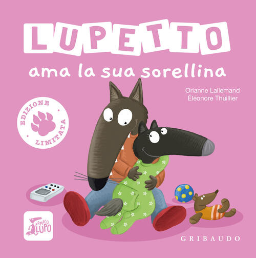 Lupetto Ama La Sua Sorellina. Amico Lupo. Ediz. Limitata Orianne Lallemand Gri
