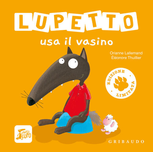 Lupetto Usa Il Vasino. Amico Lupo. Ediz. Limitata Orianne Lallemand Gribaudo 2