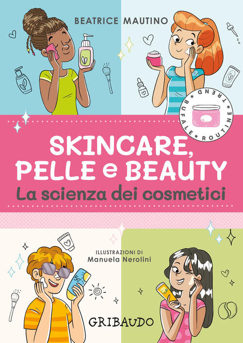 Skincare, Pelle E Beauty. La Scienza Dei Cosmetici Beatrice Mautino Gribaudo 2