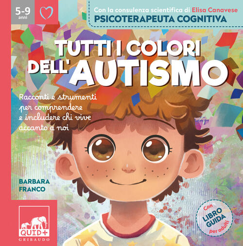 Tutti I Colori Dell'autismo. Racconti E Strumenti Per Comprendere Chi Vive Acc