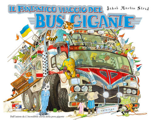 Il Fantastico Viaggio Del Bus Gigante. Ediz. Deluxe Jacob Martin Strid Gribaud