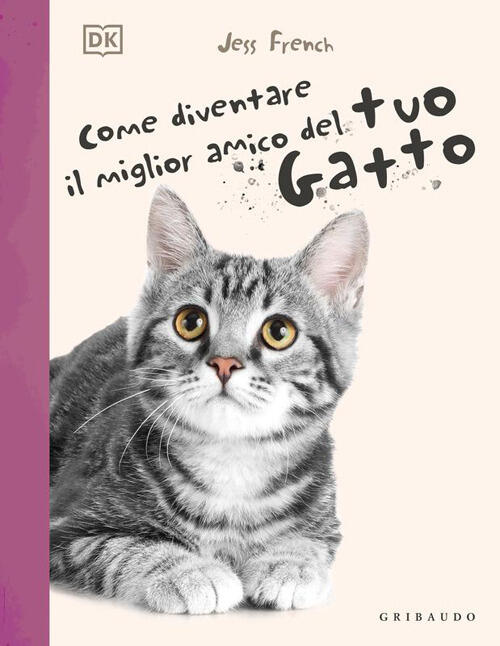 Dk Come Diventare Il Migliore Amico Del Tuo Gatto Jess French Gribaudo 2026