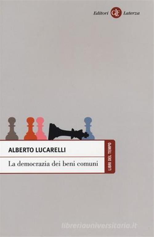 La Democrazia Dei Beni Comuni Alberto Lucarelli Laterza 2013