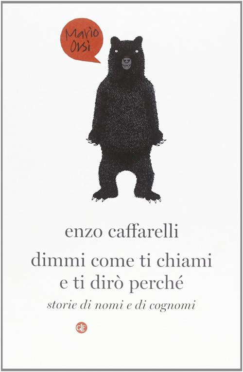 Dimmi Come Ti Chiami E Ti Diro Perche. Storie Di Nomi E Di Cognomi Enzo Caffar