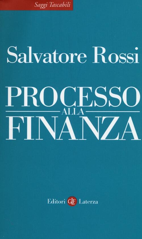 Processo Alla Finanza Salvatore Rossi Laterza 2013