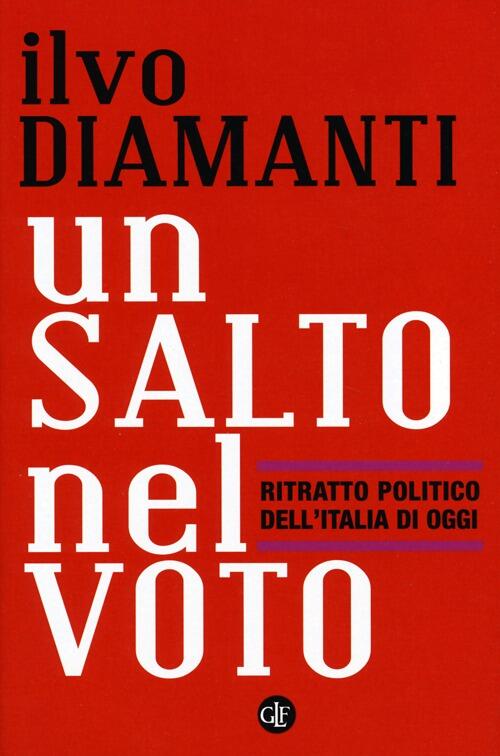 Un Salto Nel Voto. Ritratto Politico Dell'italia Di Oggi Ilvo Diamanti Laterza