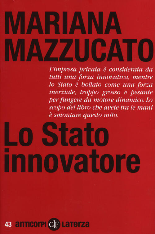 Lo Stato Innovatore Mariana Mazzucato Laterza 2014