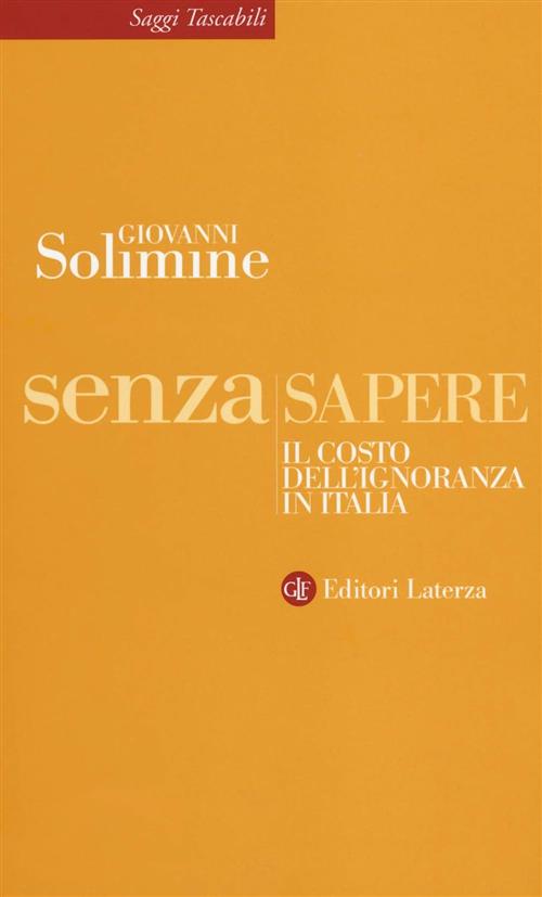 Senza Sapere. Il Costo Dell'ignoranza In Italia Giovanni Solimine Laterza 2014