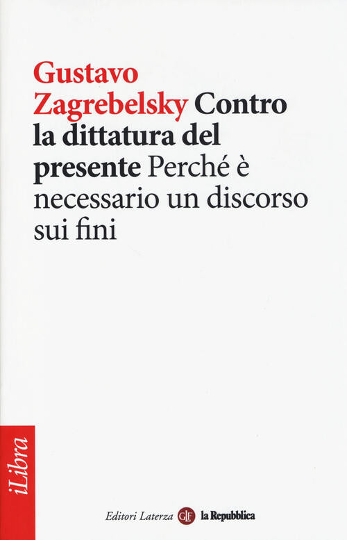 Contro La Dittatura Del Presente. Perche E Necessario Un Discorso Sui Fini Gus