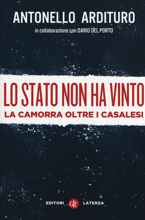 Lo Stato Non Ha Vinto. La Camorra Oltre I Casalesi Antonello Ardituro Laterza
