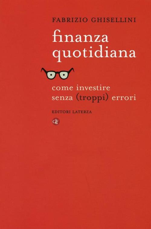 Finanza Quotidiana. Come Investire Senza (Troppi) Errori Fabrizio Ghisellini L