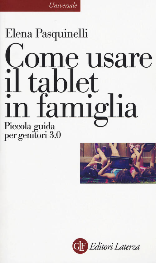 Come Usare Il Tablet In Famiglia. Piccola Guida Per Genitori 3.0 Elena Pasquin
