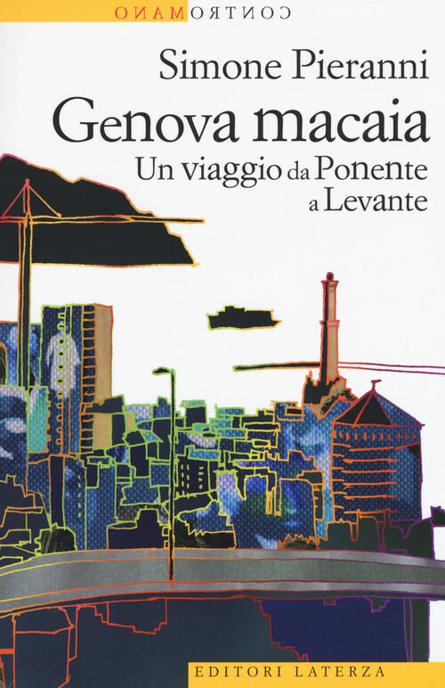 Genova Macaia. Un Viaggio Da Ponente A Levante Simone Pieranni Laterza 2017
