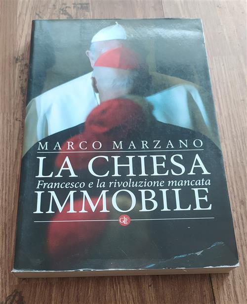 La Chiesa Immobile. Francesco E La Rivoluzione Mancata Marco Marzano Laterza 2