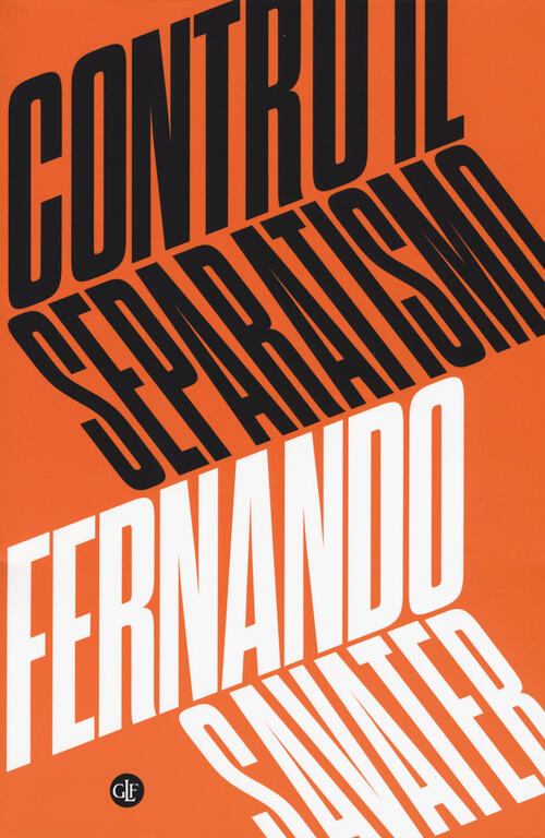 Contro Il Separatismo Fernando Savater Laterza 2018