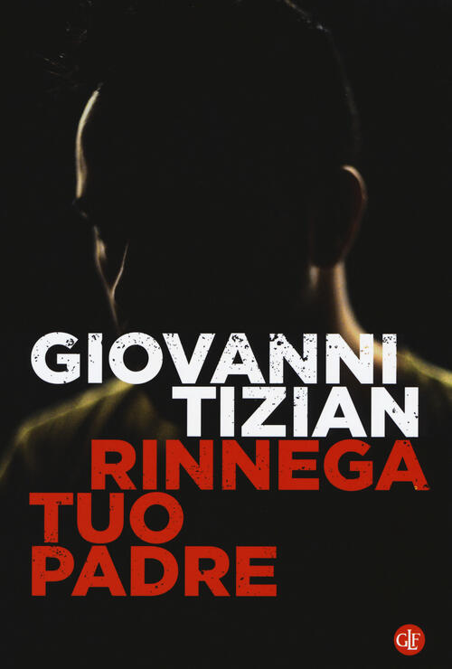 Rinnega Tuo Padre Giovanni Tizian Laterza 2018