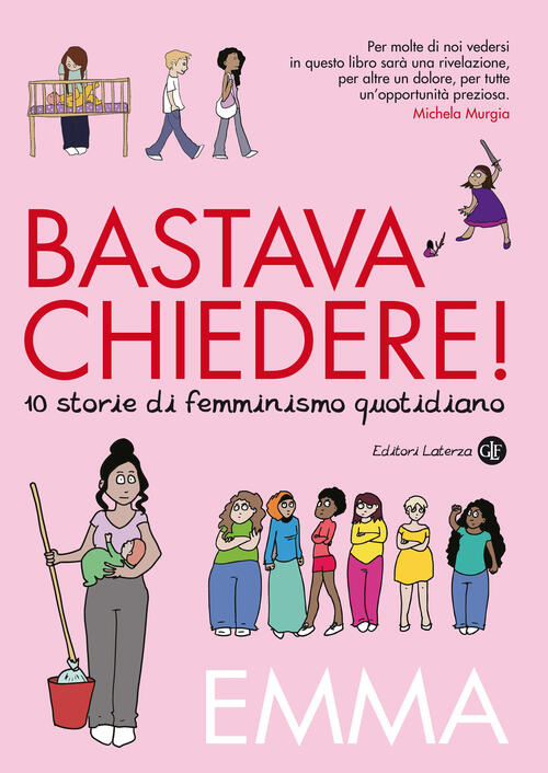 Bastava Chiedere! Dieci Storie Di Femminismo Quotidiano Emma, Michela Murgia L
