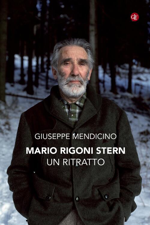 Mario Rigoni Stern. Un Ritratto Giuseppe Mendicino Laterza 2021