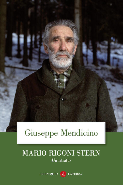 Mario Rigoni Stern. Un Ritratto Giuseppe Mendicino Laterza 2023