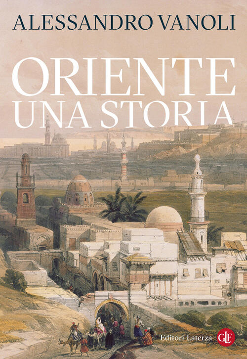 Oriente. Una Storia Alessandro Vanoli Laterza 2025