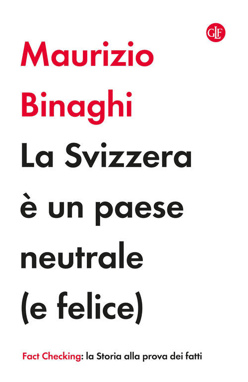 La Svizzera E Un Paese Neutrale (E Felice) Maurizio Binaghi Laterza 2025