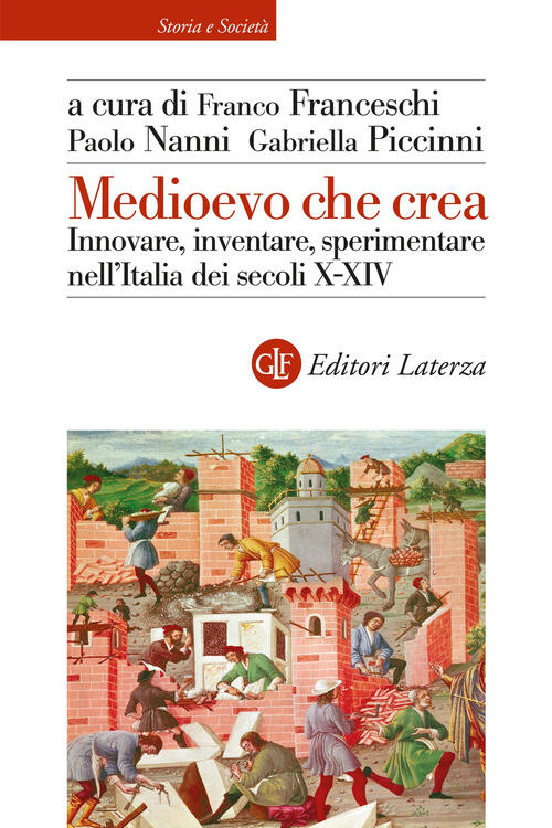 Medioevo Che Crea. Innovare, Inventare, Sperimentare Nell’Italia Dei Secoli X-