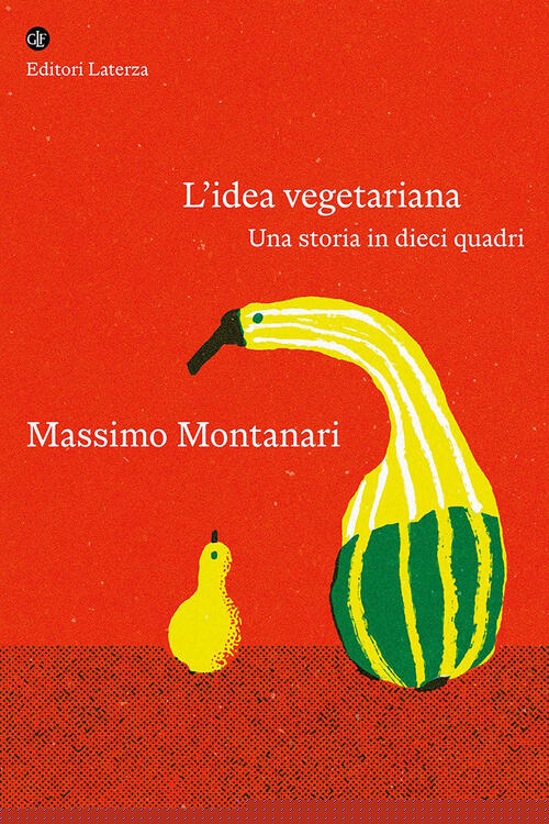 L'idea Vegetariana. Una Storia In Dieci Quadri Massimo Montanari Laterza 2026