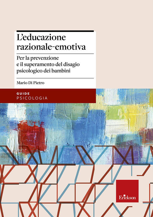 L'educazione Razionale-Emotiva. Per La Prevenzione E Il Superamento Del Disagi