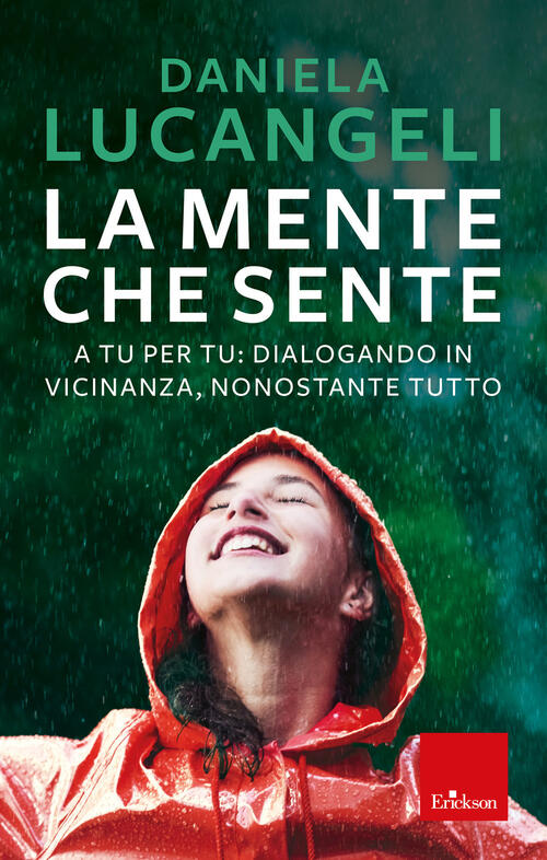 La Mente Che Sente. A Tu Per Tu: Dialogando In Vicinanza, Nonostante Tutto Dan
