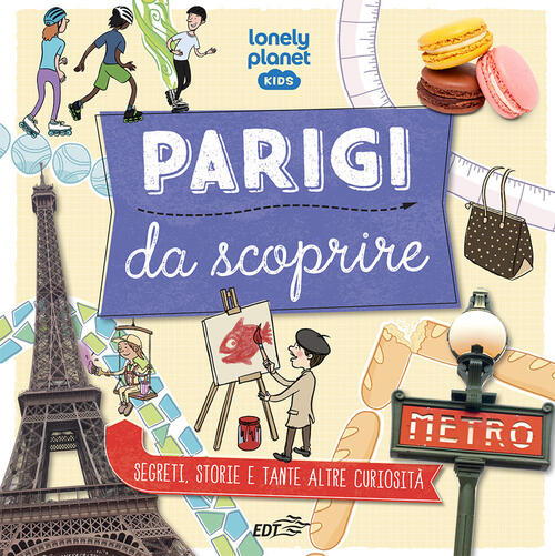 Parigi Da Scoprire. Segreti, Storie E Tante Altre Curiosita Helen Greathead Lo