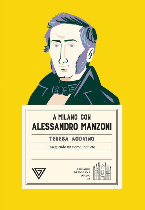 A Milano Con Alessandro Manzoni. Inseguendo Un Uomo Inquieto Teresa Agovino Pe