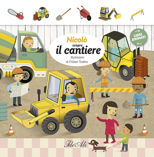 Nicolo Scopre Il Cantiere. Libri Animati Ideeali 2015