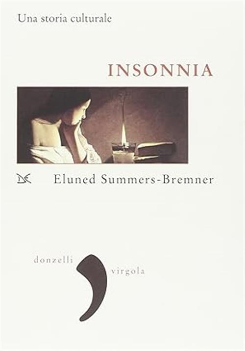 Insonnia. Una Storia Culturale Eluned Summers-Bremner Donzelli 2008