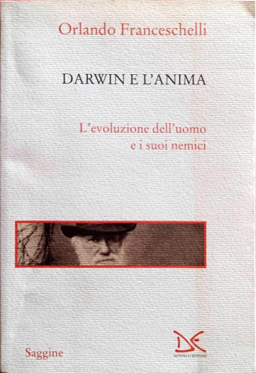 Darwin E L'anima. L'evoluzione Dell'uomo E I Suoi Nemici Orlando Franceschelli