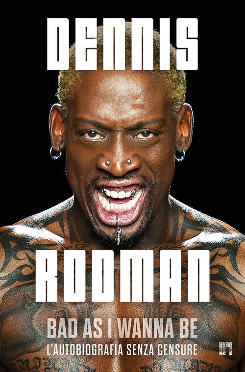 Bad As I Wanna Be. L'autobiografia Senza Censure Dennis Rodman Limina 2025
