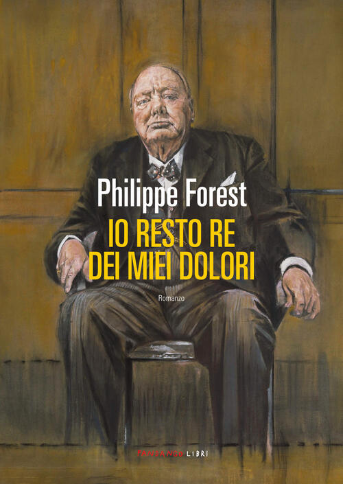 Io Resto Re Dei Miei Dolori Philippe Forest Fandango Libri 2023