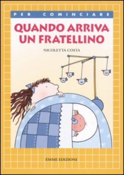 Quando Arriva Un Fratellino. Ediz. Illustrata Nicoletta Costa Emme Edizioni 20