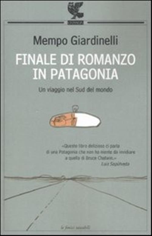 Finale Di Romanzo In Patagonia Mempo Giardinelli Guanda 2008