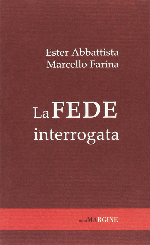 La Fede Interrogata Ester Abbattista, Marcello Farina Minimargine 2016
