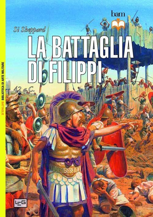La Battaglia Di Filippi. 42 A.C. Si Sheppard Leg Edizioni 2013