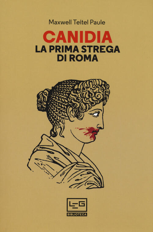 Canidia. La Prima Strega Di Roma Maxwell Teitel Paule Leg Edizioni 2017