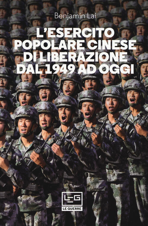 L'esercito Popolare Cinese Di Liberazione Dal 1949 Ad Oggi Benjamin Lai Leg Ed